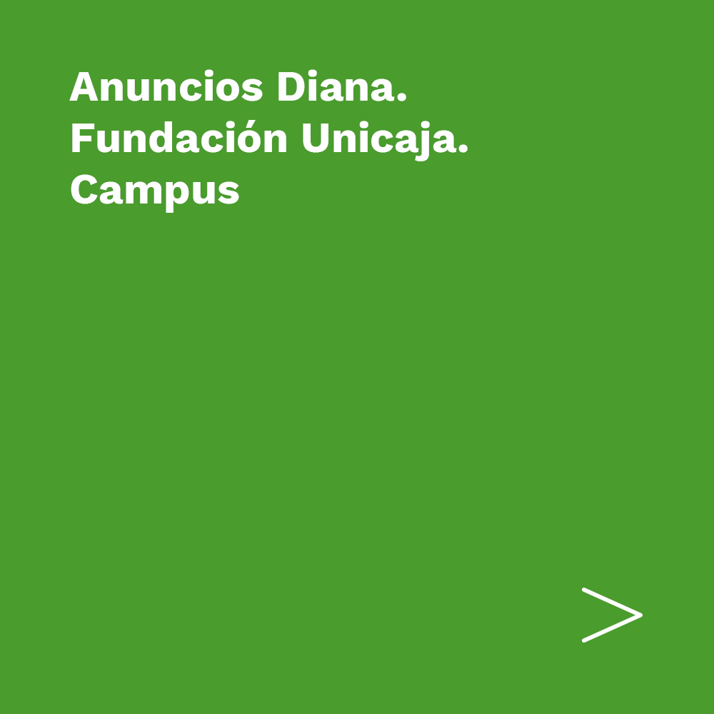 Anuncios Diana. Fundación Unicaja. Campus
